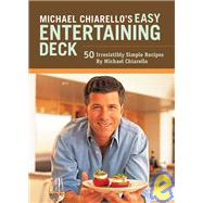 Michael Chiarello's Easy Entertaining Deck 50 Irresistibly Simple Recipes,9780811860000 Michael Chiarello's Easy Entertaining Deck 50 Irresistibly Simple Recipes,9780811860000