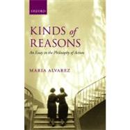 Kinds of Reasons An Essay in the Philosophy of Action,9780199550005 Kinds of Reasons An Essay in the Philosophy of Action,9780199550005
