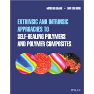 Extrinsic and Intrinsic Approaches to Self-Healing Polymers and Polymer Composites,9781119630005 Extrinsic and Intrinsic Approaches to Self-Healing Polymers and Polymer Composites,9781119630005