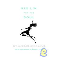 Kin'Lin for the Soul : (for Those Who've Loved, and Dare to Love Again),9781403380012 Kin'Lin for the Soul : (for Those Who've Loved, and Dare to Love Again),9781403380012