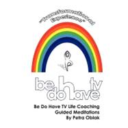 Be Do Have TV Life Coaching Guided Meditations,9781452850016 Be Do Have TV Life Coaching Guided Meditations,9781452850016