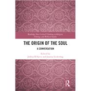 The Origin of the Soul,9781003800019 The Origin of the Soul,9781003800019