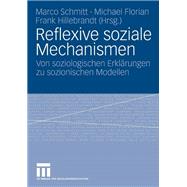 Reflexive Soziale Mechanismen,9783531150062 Reflexive Soziale Mechanismen,9783531150062