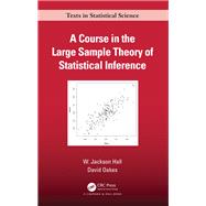 A Course in the Large Sample Theory of Statistical Inference,9780429160080 A Course in the Large Sample Theory of Statistical Inference,9780429160080