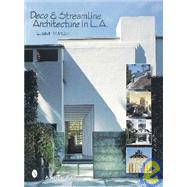 Deco and Streamline Architecture in L. A. : A Moderne City Survey,9780764320088 Deco and Streamline Architecture in L. A. : A Moderne City Survey,9780764320088