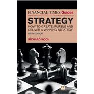 Financial Times Guide to Strategy, The How to create, pursue and deliver a winning strategy,9781292370088 Financial Times Guide to Strategy, The How to create, pursue and deliver a winning strategy,9781292370088