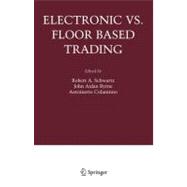 Electronic Vs. Floor Based Trading,9781441940094 Electronic Vs. Floor Based Trading,9781441940094