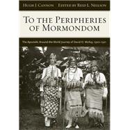 To the Peripheries of Mormondom,9781607810100 To the Peripheries of Mormondom,9781607810100