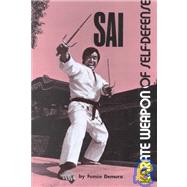 Sai: Karate Weapon of Self-Defense,9780897500104 Sai: Karate Weapon of Self-Defense,9780897500104
