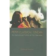 Post-Classical Cinema : An International Poetics of Film Narration,9781906660109 Post-Classical Cinema : An International Poetics of Film Narration,9781906660109