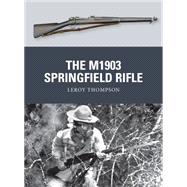 The M1903 Springfield Rifle,9781780960111 The M1903 Springfield Rifle,9781780960111