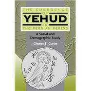 The Emergence of Yehud in the Persian Period A Social and Demographic Study,9781841270128 The Emergence of Yehud in the Persian Period A Social and Demographic Study,9781841270128
