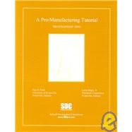 A Pro/Manufacturing Tutorial: Pro/Engineer 2000I,9781585030149 A Pro/Manufacturing Tutorial: Pro/Engineer 2000I,9781585030149