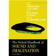The Oxford Handbook of Sound and Imagination, Volume 1,9780190460167 The Oxford Handbook of Sound and Imagination, Volume 1,9780190460167