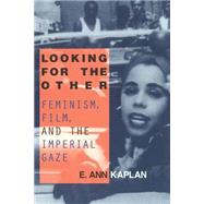 Looking for the Other: Feminism, Film and the Imperial Gaze,9780415910170 Looking for the Other: Feminism, Film and the Imperial Gaze,9780415910170
