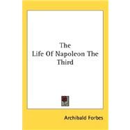 The Life of Napoleon the Third,9780548040171 The Life of Napoleon the Third,9780548040171