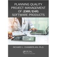 Planning Quality Project Management of Emr/Ehr Software Products,9781138310186 Planning Quality Project Management of Emr/Ehr Software Products,9781138310186