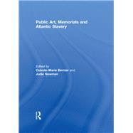 Public Art, Memorials and Atlantic Slavery,9780415850216 Public Art, Memorials and Atlantic Slavery,9780415850216