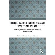 Hizbut Tahrir Indonesia and Political Islam,9781351240222 Hizbut Tahrir Indonesia and Political Islam,9781351240222