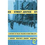 Street Justice : A History of Police Violence in New York City,9780807050224 Street Justice : A History of Police Violence in New York City,9780807050224