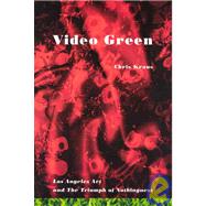 Video Green Los Angeles Art and the Triumph of Nothingness,9781584350224 Video Green Los Angeles Art and the Triumph of Nothingness,9781584350224