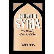 Greater Syria The History of an Ambition,9780195060225 Greater Syria The History of an Ambition,9780195060225