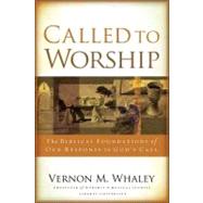 Called to Worship : The Biblical Foundations of Our Response to God's Call,9781418580230 Called to Worship : The Biblical Foundations of Our Response to God's Call,9781418580230