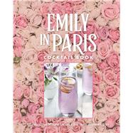 The Official Emily in Paris Cocktail Book,9798886740233 The Official Emily in Paris Cocktail Book,9798886740233