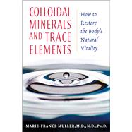 Colloidal Minerals And Trace Elements,9781594770234 Colloidal Minerals And Trace Elements,9781594770234