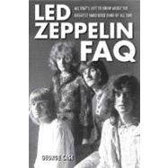 Led Zeppelin FAQ All That's Left to Know About the Greatest Hard Rock Band of All Time,9781617130250 Led Zeppelin FAQ All That's Left to Know About the Greatest Hard Rock Band of All Time,9781617130250