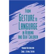 From Gesture to Language in Hearing and Deaf Children,9781563680298 From Gesture to Language in Hearing and Deaf Children,9781563680298