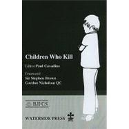 Children Who Kill : An Examination of the Treatment of Juveniles Who Kill in Different European Countries,9781872870298 Children Who Kill : An Examination of the Treatment of Juveniles Who Kill in Different European Countries,9781872870298