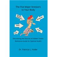 The Five Major Stressors to Your Body,9798823030304 The Five Major Stressors to Your Body,9798823030304