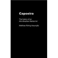 Capoeira: The History of an Afro-Brazilian Martial Art,9780714650319 Capoeira: The History of an Afro-Brazilian Martial Art,9780714650319