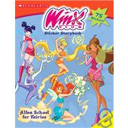 Winx Club Alfea School For Fairies Sticker Storybook,9780439760324 Winx Club Alfea School For Fairies Sticker Storybook,9780439760324