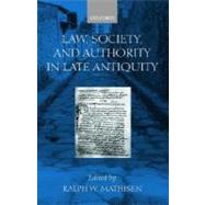 Law, Society, and Authority in Late Antiquity,9780199240326 Law, Society, and Authority in Late Antiquity,9780199240326
