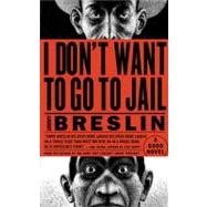 I Don't Want to Go to Jail : A Novel,9780316120326 I Don't Want to Go to Jail : A Novel,9780316120326