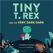 Tiny T. Rex and the Very Dark Dark (Read-Aloud Family Books, Dinosaurs Kids Book About Fear of Darkness),9781452170343 Tiny T. Rex and the Very Dark Dark (Read-Aloud Family Books, Dinosaurs Kids Book About Fear of Darkness),9781452170343