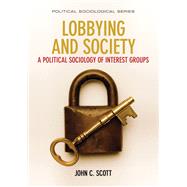 Lobbying and Society A Political Sociology of Interest Groups,9781509510344 Lobbying and Society A Political Sociology of Interest Groups,9781509510344