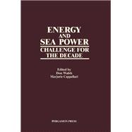 Energy and Sea Power: Challenge for the Decade,9780080280356 Energy and Sea Power: Challenge for the Decade,9780080280356