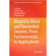 Magnetic Micro and Nanorobot Swarms: From Fundamentals to Applications,9789819930357 Magnetic Micro and Nanorobot Swarms: From Fundamentals to Applications,9789819930357