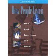 How People Learn: Brain, Mind, Experience, and School: Expanded Edition,9780309070362 How People Learn: Brain, Mind, Experience, and School: Expanded Edition,9780309070362