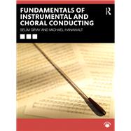 Fundamentals of Instrumental and Choral Conducting,9781003290377 Fundamentals of Instrumental and Choral Conducting,9781003290377