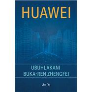 Huawei The Genius of Ren Zhengfei (Zulu Edition),9781927670378 Huawei The Genius of Ren Zhengfei (Zulu Edition),9781927670378