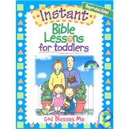 Instant Bible Lessons for Toddlers : God Blesses Me,9781584110385 Instant Bible Lessons for Toddlers : God Blesses Me,9781584110385