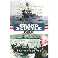 The Grand Scuttle The Sinking of the German Fleet at Scapa Flow in 1919,9781843410386 The Grand Scuttle The Sinking of the German Fleet at Scapa Flow in 1919,9781843410386
