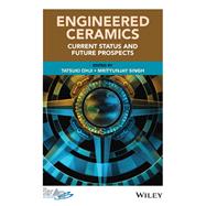 Engineered Ceramics Current Status and Future Prospects,9781119100409 Engineered Ceramics Current Status and Future Prospects,9781119100409