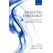 Analytic Theology New Essays in the Philosophy of Theology,9780199600427 Analytic Theology New Essays in the Philosophy of Theology,9780199600427