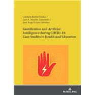 Gamification and Artificial Intelligence during COVID-19: Case Studies in Health and Education,9783631870433 Gamification and Artificial Intelligence during COVID-19: Case Studies in Health and Education,9783631870433