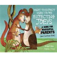 What to Expect When You're Expecting Joeys : A Guide for Marsupial Parents (and Curious Kids),9780761380436 What to Expect When You're Expecting Joeys : A Guide for Marsupial Parents (and Curious Kids),9780761380436